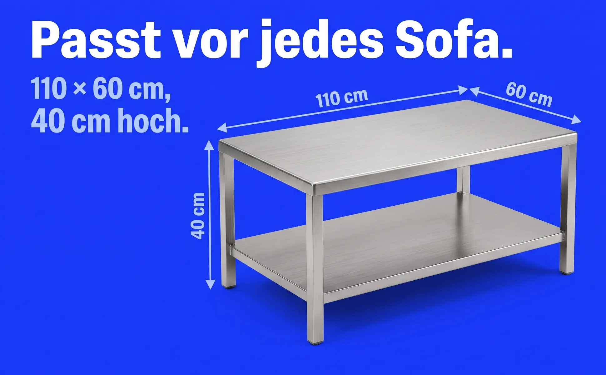 A+ Bild „Erklärgrafik“ für Couchtisch aus Edelstahl im Stil Poster Kobalt: Passt vor jedes Sofa., 110 × 60 cm, 40 cm hoch., 110 cm, 40 cm, 60 cm