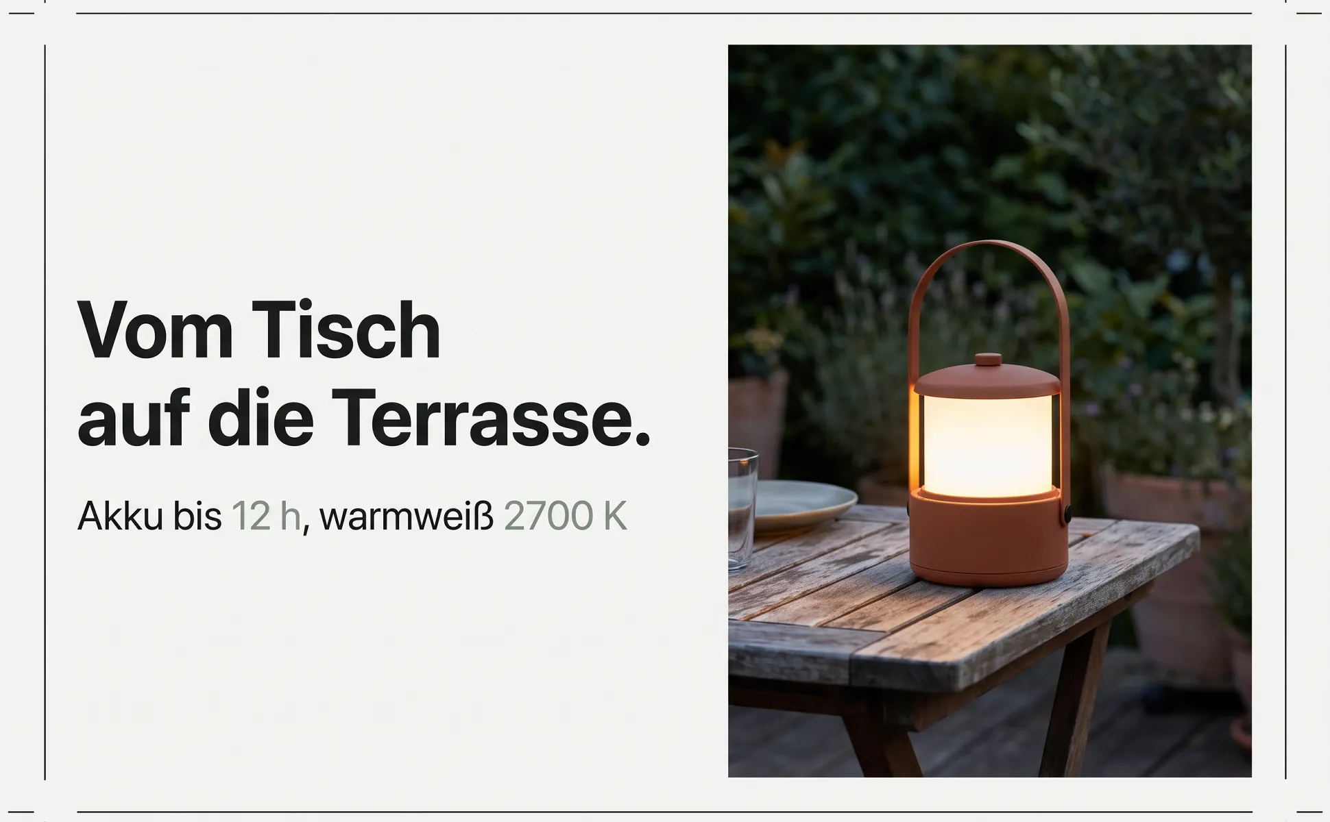 A+ image "In-use scene" for Cordless table lamp in the Editorial style, German text: Vom Tisch auf die Terrasse., Akku bis 12 h, warmweiß 2700 K