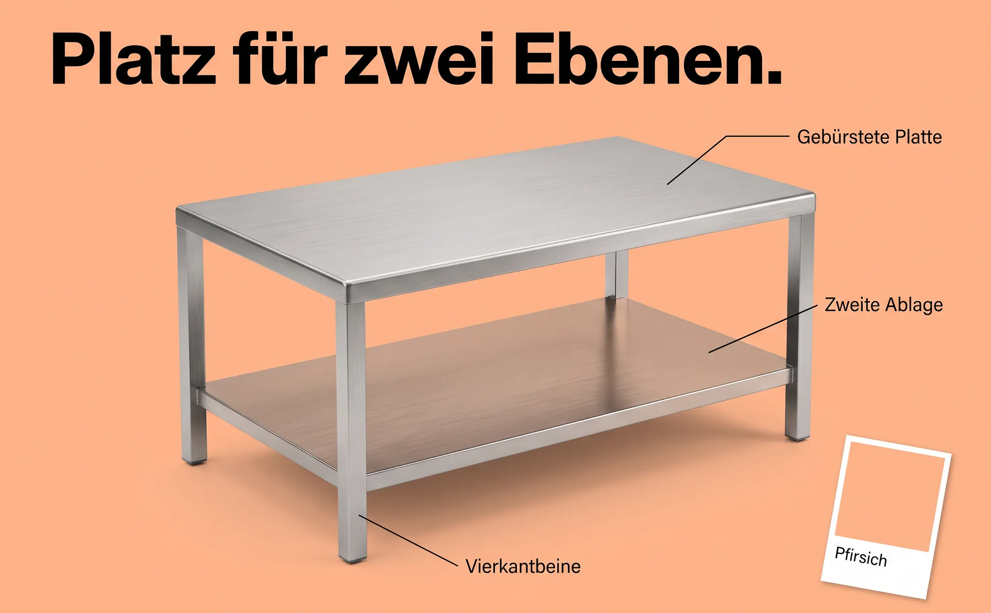 A+ Bild „Überblick mit Labels“ für Couchtisch aus Edelstahl im Stil Farbkarte: Platz für zwei Ebenen., Gebürstete Platte, Zweite Ablage, Vierkantbeine, Pfirsich