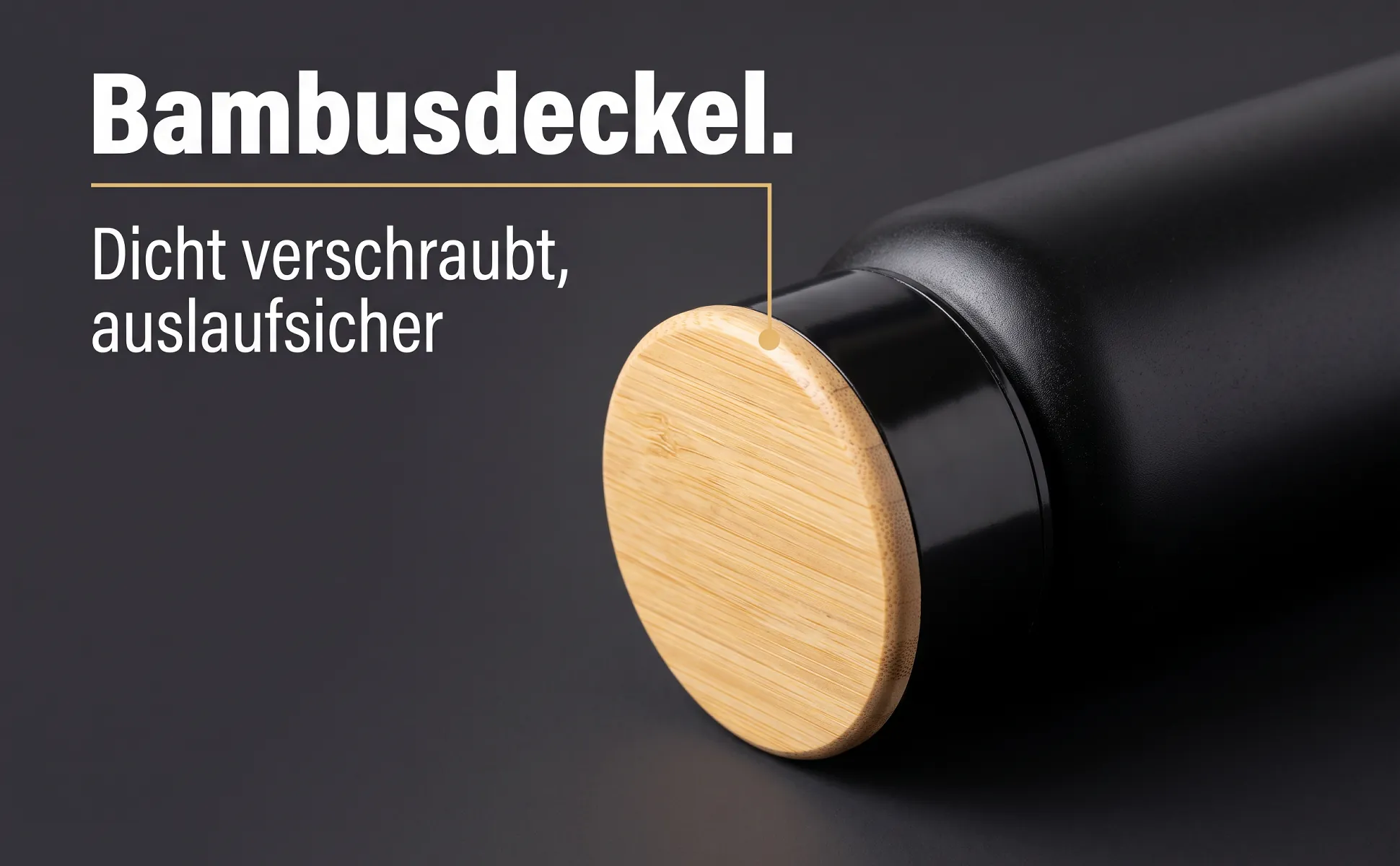 A+ image "Macro detail" for Insulated bottle, 750 ml in the Graphite poster style, German text: Bambusdeckel., Dicht verschraubt, auslaufsicher