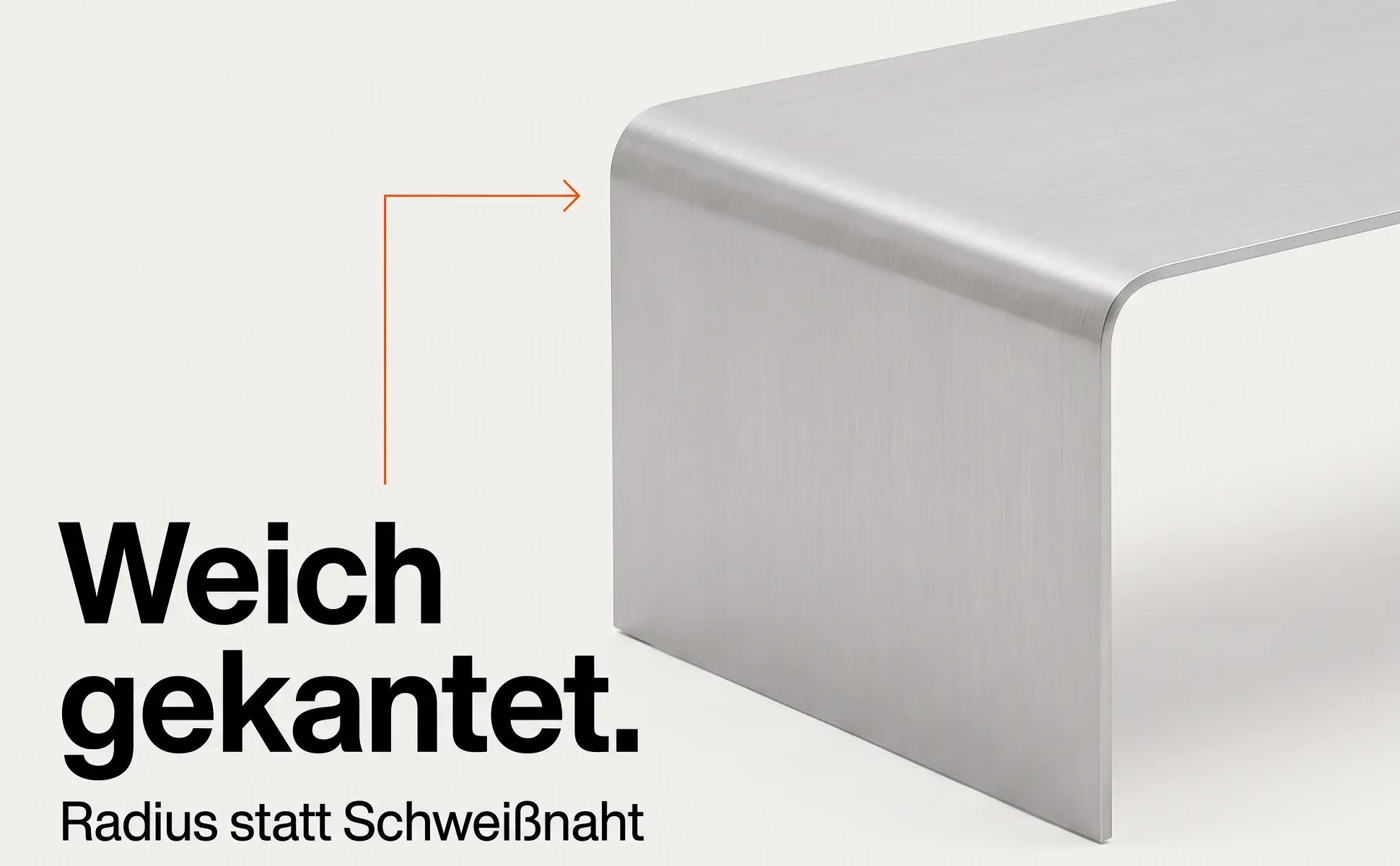 A+ image "Macro detail" for Folded aluminium coffee table in the Swiss poster style, German text: Weich gekantet., Radius statt Schweißnaht